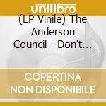 (LP Vinile) The Anderson Council - Don't You Think B/W Love Bomb lp vinile di The Anderson Council