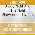 Briony Noh! And The Noh! Showband - Live! And Querulous cd