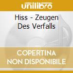 Hiss - Zeugen Des Verfalls cd