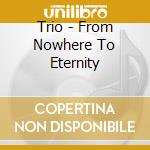 Trio - From Nowhere To Eternity cd