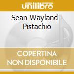 Sean Wayland - Pistachio cd