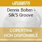 Dennis Bolten - Silk'S Groove cd