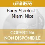 Barry Stardust - Miami Nice cd