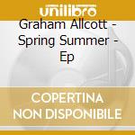 Graham Allcott - Spring Summer - Ep cd
