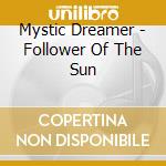 Mystic Dreamer - Follower Of The Sun cd