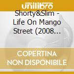 Shorty&Slim - Life On Mango Street (2008 Re-Release) cd