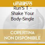 Run'S T - Shake Your Body-Single cd musicale di Run'S T