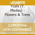 Yoshi (Y. Misdaq) - Flowers & Trees cd