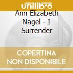 Ann Elizabeth Nagel - I Surrender cd