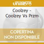 Coolzey - Coolzey Vs Przm cd musicale di Coolzey