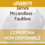James Mccandless - Faultline cd
