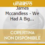 James Mccandless - We Had A Big Back Yard cd