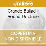 Grande Baliad - Sound Doctrine cd