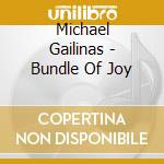 Michael Gailinas - Bundle Of Joy cd