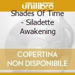 Shades Of Time - Siladette Awakening cd