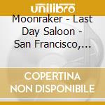 Moonraker - Last Day Saloon - San Francisco, Ca - 11.29.03 cd