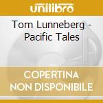 Tom Lunneberg - Pacific Tales cd