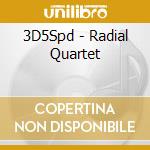 3D5Spd - Radial Quartet cd musicale di 3D5Spd
