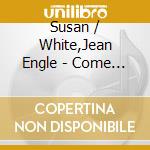 Susan / White,Jean Engle - Come & Sing cd musicale di Susan / White,Jean Engle