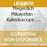 Megerdich Mikayelian - Kaleidoscope: Masterworks For Solo Classical Guitar cd