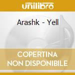 Arashk - Yell cd