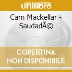 Cam Mackellar - SaudadÃ© cd