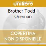 Brother Todd - Oneman cd