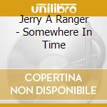 Jerry A Ranger - Somewhere In Time cd