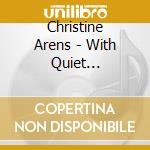 Christine Arens - With Quiet Intensity cd musicale di Christine Arens