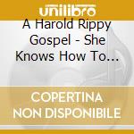 A Harold Rippy Gospel - She Knows How To Pray cd