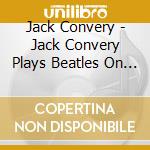 Jack Convery - Jack Convery Plays Beatles On The Banjo cd