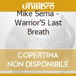 Mike Serna - Warrior'S Last Breath cd