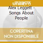 Alex Leggett - Songs About People cd