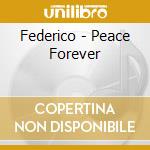 Federico - Peace Forever cd musicale di Federico