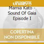 Mamia Kato - Sound Of Gaia Episode I cd