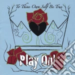 To Thine Own Self Be True: Play On! / Various cd