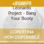 Leonardo Project - Bang Your Booty cd