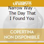 Narrow Way - The Day That I Found You cd