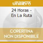 24 Horas - En La Ruta cd
