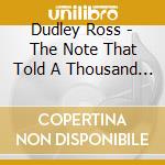 Dudley Ross - The Note That Told A Thousand Tales cd musicale di Dudley Ross