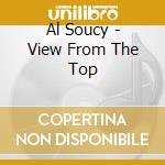 Al Soucy - View From The Top cd