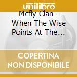 Mcfly Clan - When The Wise Points At The Onion... cd