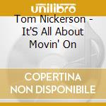 Tom Nickerson - It'S All About Movin' On cd