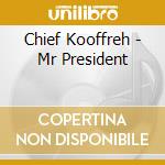Chief Kooffreh - Mr President cd