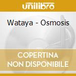 Wataya - Osmosis cd