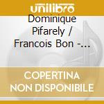 Dominique Pifarely / Francois Bon - Peur cd musicale di Dominique Pifarely / Francois Bon