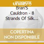 Bran'S Cauldron - 8 Strands Of Silk Brocade cd