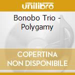Bonobo Trio - Polygamy cd musicale di Bonobo