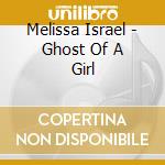 Melissa Israel - Ghost Of A Girl cd