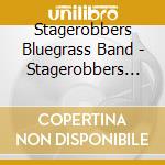 Stagerobbers Bluegrass Band - Stagerobbers Released cd musicale di Stagerobbers Bluegrass Band